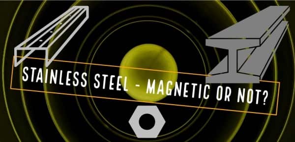 Attraction of magnetic field on stainless steel products